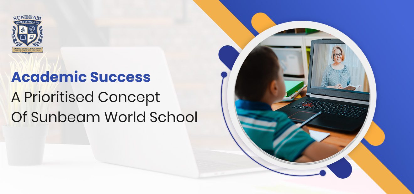 Academic Success— A prioritised concept of Sunbeam World School